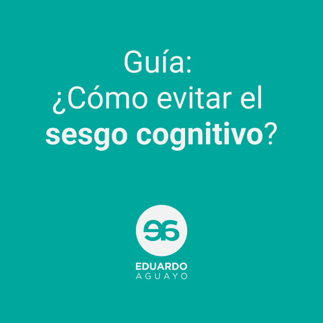 Eduardo Aguayo Guía ¿Cómo evitar el sesgo cognitivo en UX…